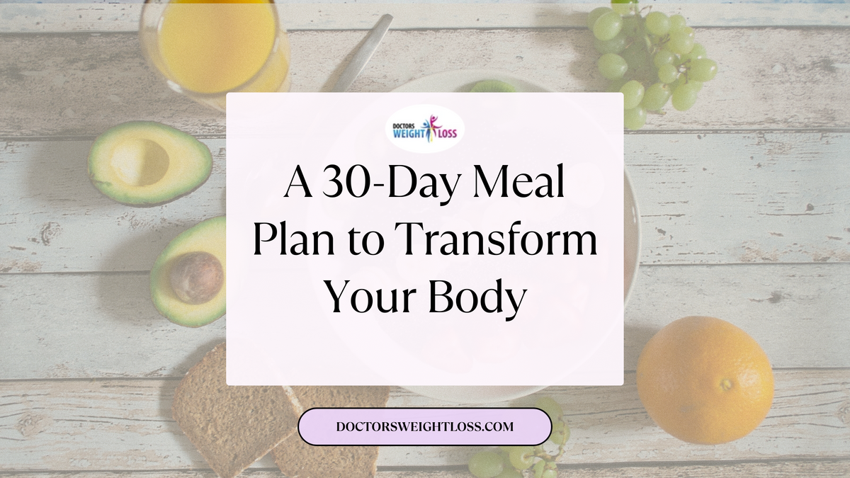 A 30-Day Meal Plan to Kickstart Your Weight Loss – Doctors Weight Loss